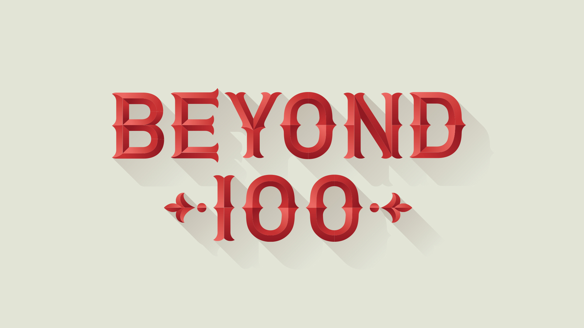 Beyond 100