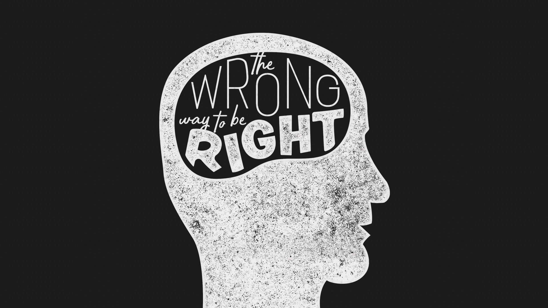 Wrong Way To Be Right